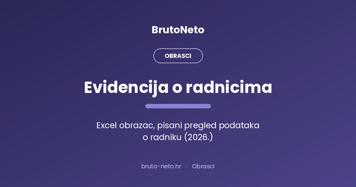Evidencija o radnicima, Excel obrazac, pisani pregled podataka o radniku, BrutoNeto.hr kartica